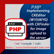 Php CKEditor 5 - Implementing CKEditor (WYSIWYG) with CKFinder for ima
